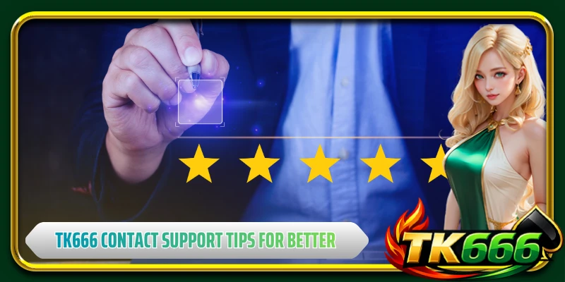 Additional TK666 contact support tips for better efficiency