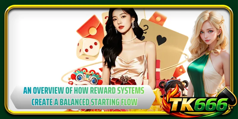 An overview of how reward systems create a balanced starting flow