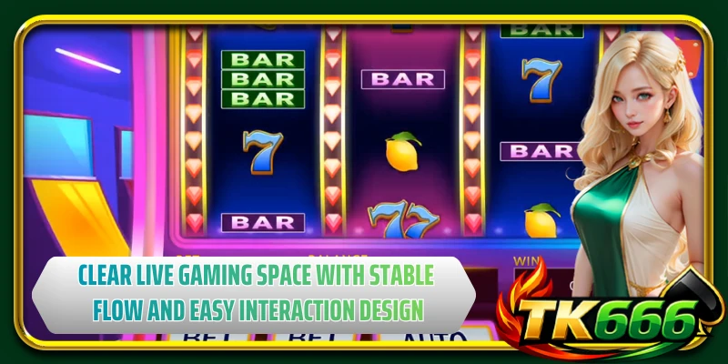 Clear live gaming space with stable flow and easy interaction design