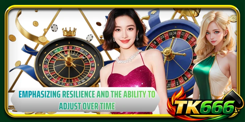 Emphasizing resilience and the ability to adjust over time