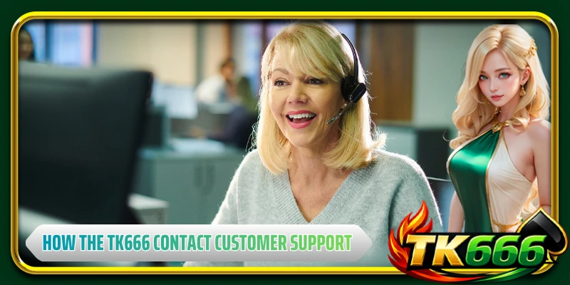 How the TK666 contact customer support system operates