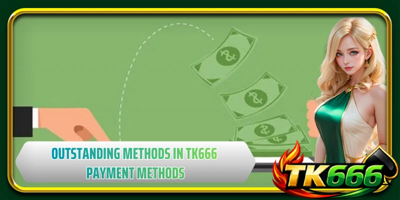 Outstanding methods in TK666 payment methods