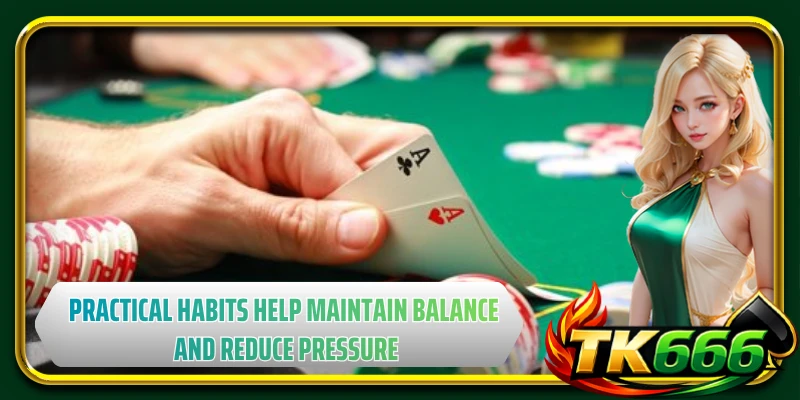 Practical habits help maintain balance and reduce pressure