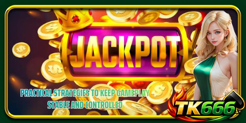 Practical strategies to keep gameplay stable and controlled